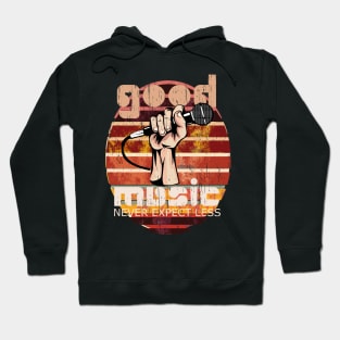 Never expect less than good music distressed vintage retro mic Hoodie